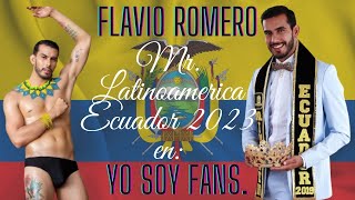 👑Flavio Romero👑 Mr. Latinoamérica Ecuador 2023, En Yo Soy Fans, descubrimos El Hombre Detrás Del Mr.