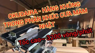 Cưa mâm Nhật OKUDAIRA 🇯🇵/máy làm mộc Nhật bãi/máy chế biến gỗ/LH 0903 808 954 (Zalo)