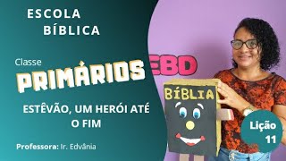 EBD 13/12/2020 | CLASSE PRIMÁRIOS | LIÇÃO 11 - ESTEVÃO, UM HERÓI ATÉ O FIM.