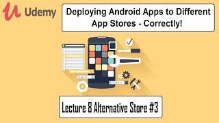 Deploying Apps to Different App Stores – Lec 8 Alternative Store #3