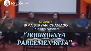 Irma S Chaniago; “Rusak Parlemen Kita Ini”.