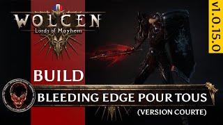 Wolcen [FR] Build Bleeding Edge Pour Tous (Version Courte - Sans Ceinture L'épreuve) v1.0.15.0