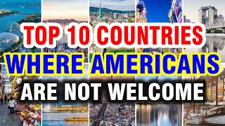 🌍 Top 10 COUNTRIES Where Americans Are NOT Welcome | You Won’t Believe It!