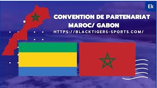 Convention de partenariat Maroc/ Gabon