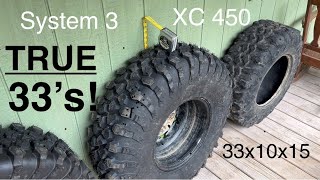 System 3 XC 450 33x10x15 runs true to size!!  Measurement on and off the wheel!  VS Maxxis Carnivore