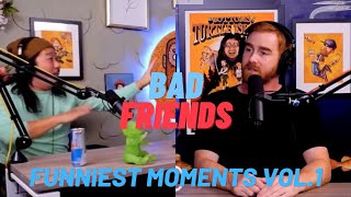 Bad Friends Funniest Moments Vol.1