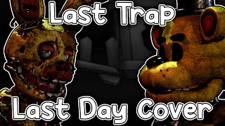 FNF - "Last Trap" - (Last Day but William Afton and Golden Freddy sings it)