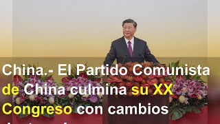 China.- El Partido Comunista de China culmina su XX Congreso con cambios destacados en sus órga