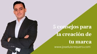 5 Consejos para la CREACIÓN de tu MARCA