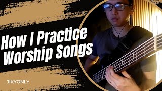 HOW I PRACTICE WORSHIP SONGS | Bass Worship