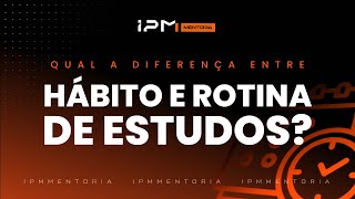 HÁBITO E ROTINA DE ESTUDOS: ENTENDA A DIFERENÇA