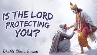 Is The Lord Protecting You?  HH Bhakti Charu Swami