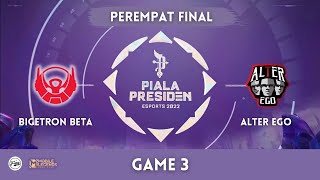 Bigetron Beta vs Alter Ego Game 3 | BTR Beta vs AE Main Event Piala Presiden 2022 MLBB