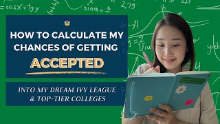 How To Calculate My Chances Of Getting Accepted Into My Dream Colleges  // Passion Prep