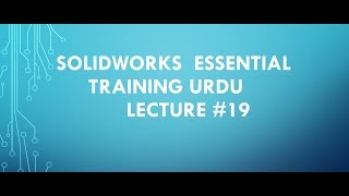 SolidWorks Essential Traning Urdu,Hindi  Lecture 19