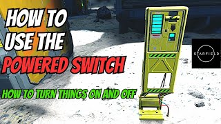 How To Use The Powered Switch Starfield