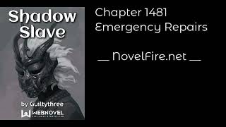 SHADOW SLAVE - CHAPTER 1481 EMERGENCY REPAIRS Audiobook - NovelFire.net