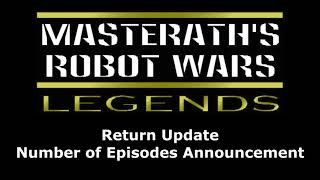 Masterath's Robot Wars Return Update (1/4/21)  - Number of Episodes Announcement