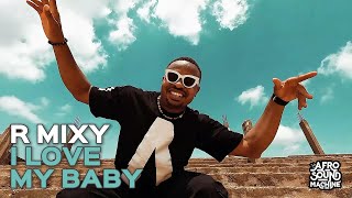 I LOVE MY BABY by R Mixy x Afro Sound Machine (Official Video) #afrobeats #afropop #africanmusic