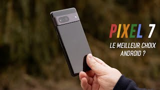 Pixel 7 : l'équilibre PARFAIT au PRIX parfait ?