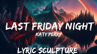 Katy Perry - Last Friday Night (T.G.I.F) (Lyrics)  | 30mins with Chilling music