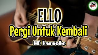 Ello - Pergi Untuk Kembali (karaoke Indonesia)@HMC82