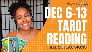 Dec 6-13 Weekly Tarot Reading for ALL SIGNS!