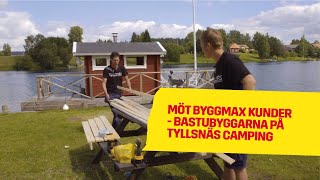 Bastubyggarna på Tyllsnäs Camping | Möt Byggmax kunder 2016