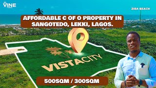 Vista City, Affordable Property with C of O, SANGOTEDO, LEKKI, LAGOS.