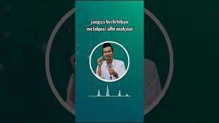 JANGAN BERLEBIHAN MELAKNAT AHLI MAKSIAT