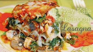 Turkey Kale Mushroom Lasagna