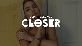 Sep ft. Elle Vee - Come A Little Closer