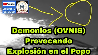 ⭕💥 Demonios (OVNIS) provocando al VOLCÁN Popocatépetl