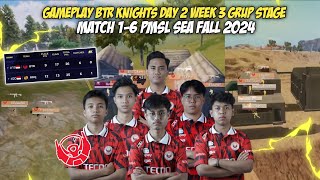 GAMEPLAY BTR KNIGHTS DAY 2 GRUP STAGE WEEK 3 MATCH 1-6 PMSL SEA FALL 2024