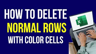 How to Delete Normal Rows With Colored Cells in 2022