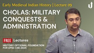 Early Medieval Indian History Lecture 9: Cholas - Military Conquests and Administration (Part 1)