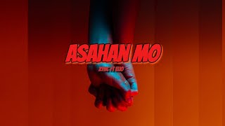 ASAHAN MO  -  Zync ft Elio ( Official Lyrics Video )