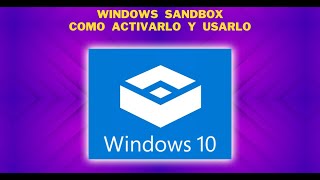 Windows Sandbox - Como activarlo y utilizarlo | SOPTECO