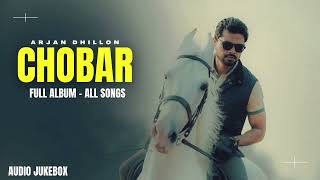 Chobar (Full Album) Arjan Dhillon | Arjan Dhillon New Song | New Punjabi Songs |