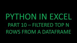 Python in Excel! Part 10: Get top N rows from a DataFrame! 🐍😃