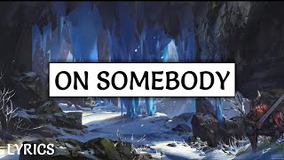 Ava Max ~ On somebody (lyrics)