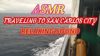 ASMR Traveling to San Carlos City via Lite Ferry #relaxingsounds #relaxingvideo #asmr