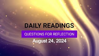 Questions for Reflection for August 24, 2024 HD