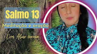 Salmo 13 Meditação e oração 18/062023 #missalinecorreia #deusabençoe #oração #palavradedeus