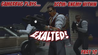 Gamerbug Plays... Xcom: Enemy Within - Exalted! (Part 10)