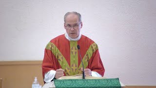 Homily -  Wednesday, June 5, 2024 - St. Aidan Parish by Fr. Steven