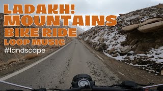 LADAKH MOUNTAINS - ROADS  LANDSCAPES & MUSIC ON LOOP