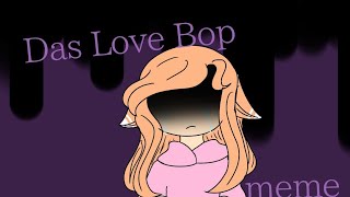 das love bop || meme || animation || original @KITSURAKU