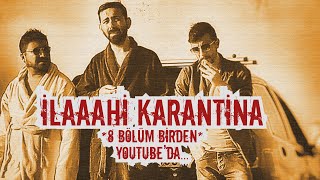 İlaaahi Karantina | Türkiye'nin İlk Karantina Dizisi | Fragman