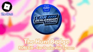 How to get THE HUNT BADGE in ROBLOX - Car Dealership Tycoon (TUTORIAL)